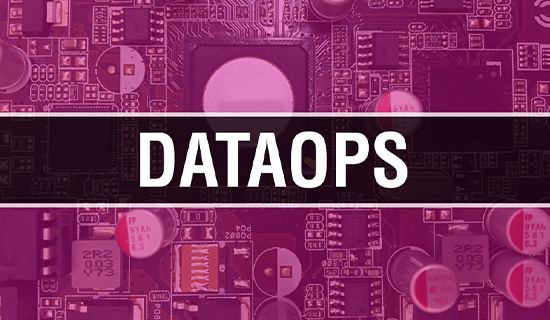 DataOps’ Role in a Modern Data Pipeline Strategy